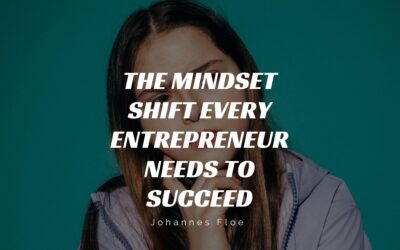 The Mindset Shift Every Entrepreneur Needs to Succeed